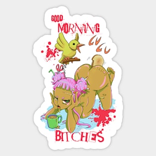 Good morning, bitches Sticker